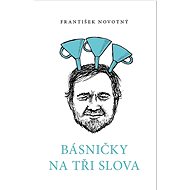 Básničky na tři slova - František Novotný; Jiří Slíva