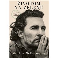 Životom na zelenú - Matthew McConaughey