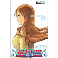 Bleach 27: Goodbye, halcyon days. - Tite Kubo