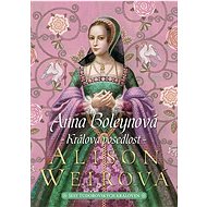 Anna Boleynová Králova posedlost - Alison Weir