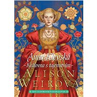 Anna Klevská Královna s tajemstvím - Alison Weir