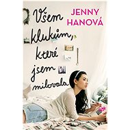Všem klukům, které jsem milovala - Jenny Hanová