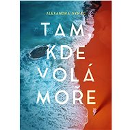 Tam, kde volá moře - Alexandra Synac