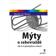 Mýty o sebevraždě: Jak o ní přemýšlet a mluvit - Derek de Beurs