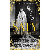 Šaty pro královnu - Jennifer Robson