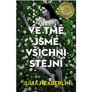 Ve tmě jsme všichni stejní - Julia Heaberlin