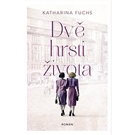 Dvě hrsti života - Katharina Fuchs
