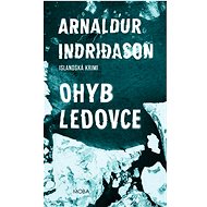 Ohyb ledovce: Islandská krimi - Arnaldur Indridason