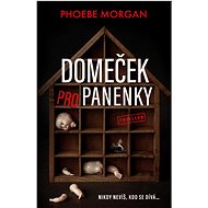 Domeček pro panenky - Phoebe Morgan