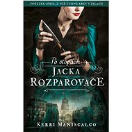Po stopách Jacka Rozparovače - Kerri Maniscalco