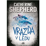 Vražda v ledu - Catherine Shepherdová
