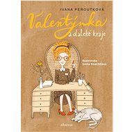 Valentýnka a daleké kraje - Ivana Peroutková; Ivona Knechtlová