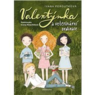 Valentýnka a veterinární ordinace - Ivana Peroutková; Ivona Knechtlová