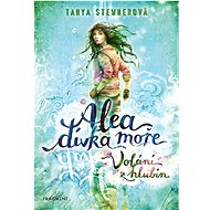 Alea dívka moře Volání z hlubin - Tanya Stewnerová