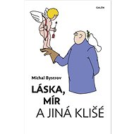 Láska, mír a jiná klišé - Michal Bystrov