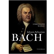 Johann Sebastian Bach - Christoph Wolff