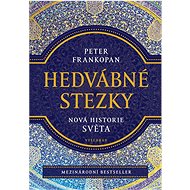 Hedvábné stezky: Nová historie světa - Peter Frankopan