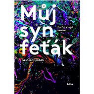 Můj syn feťák: Skutečný příběh - Eva Hacalová; Petr Hacala; Luboš Hacala
