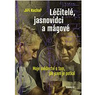 Léčitelé, jasnovidci a mágové - Jiří Kuchař