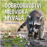 Dobrodružství medvídka mývala - Libuše Radová