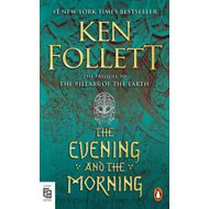 The Evening and the Morning: A Novel - Ken Follett