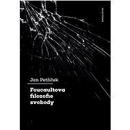 Foucaultova filozofie svobody - Jan Petříček