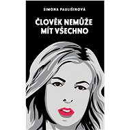 Člověk nemůže mít všechno - Simona Paulišinová