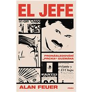 El Jefe: Pronásledování „Prcka“ Guzmána - Alan Feuer