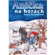 Anička na horách - Ivana Peroutková