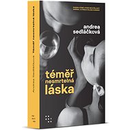 Téměř nesmrtelná láska - Andrea Sedláčková