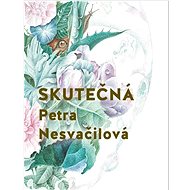 Skutečná - Petra Nesvačilová