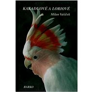 Kakaduové a Loriové - Milan Vašíček