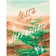 Cesta do Jeruzaléma - Ivana Pecháčková; Terezia Unzeitigová