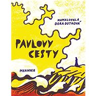 Pavlovy cesty - Ivana Pecháčková; Dora Dutková