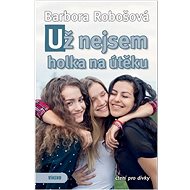 Už nejsem holka na útěku - Barbora Robošová