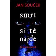 Smrt si tě najde: 12 krimi povídek - Jan Souček