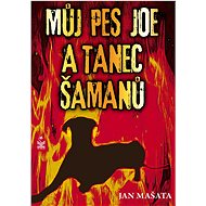 Můj pes Joe a tanec šamanů - Jan Mašata