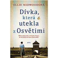 Dívka, která utekla z Osvětimi - Ellie Midwood