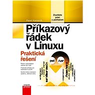 Příkazový řádek v Linuxu: Praktická řešení - Pavel Kameník