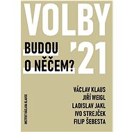 Volby 2021 Budou o něčem? - Václav Klaus; Jiří Weigl; Ladislav Jakl