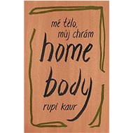 Home Body: Mé tělo, můj chrám - Rupi Kaur