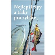 Nejlepší tipy a triky pro rybáře - Markus Bötefür