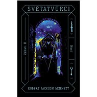 Světatvůrci - Robert Jackson Bennett