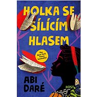 Holka se sílícím hlasem - Abi Daré