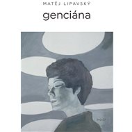 Genciána - Matěj Lipavský