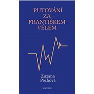 Putování za Františkem Vélem - Zuzana Pechová