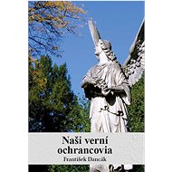 Naši verní ochrancovia - František Dancák