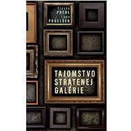 Tajomstvo stratenej galérie - Slavko Pregl; Leon Pogelšek