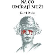 Na co umírají muži - Karel Pecka