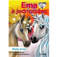 Ema a jednorožec Zlatý princ - Oldřiška Ciprová; Lenka Němcová